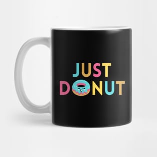 Just Donut | Donut Pun Mug